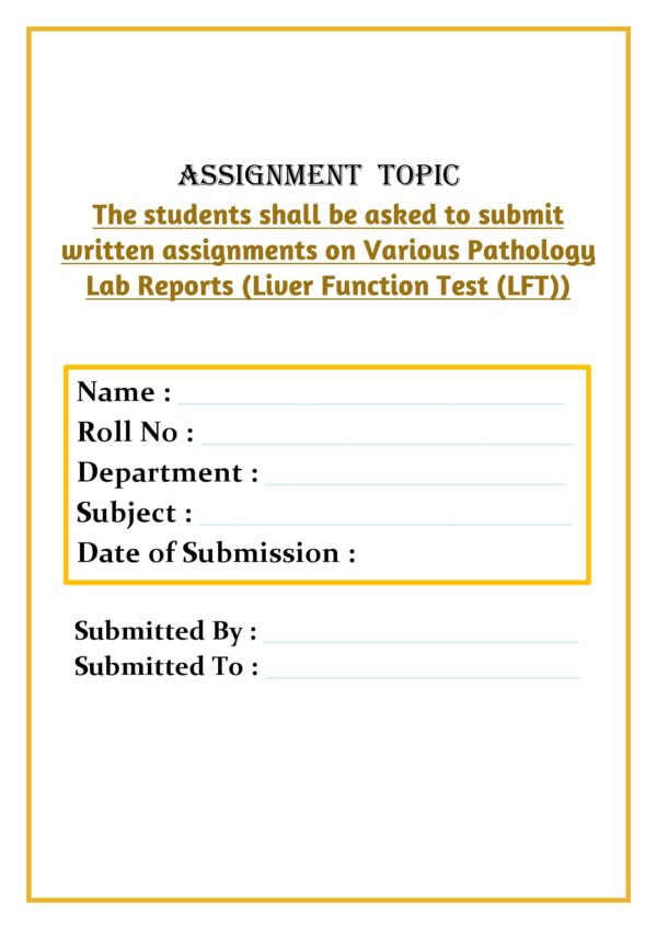 The students shall be asked to submit written assignments on Various Pathology Lab Reports (Liver Function Test (LFT)) Assignment - Image 4